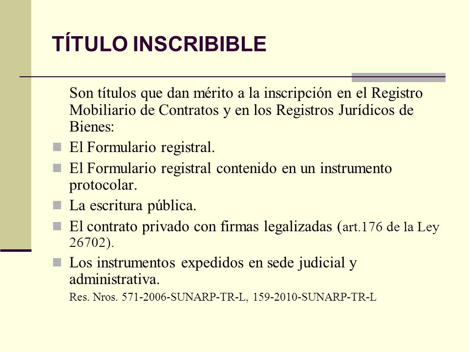 TÍTULO INSCRIBIBLE Son títulos que dan mérito a la inscripción en el Registro Mobiliario de Contratos y en los Registros Jurídicos de Bienes: