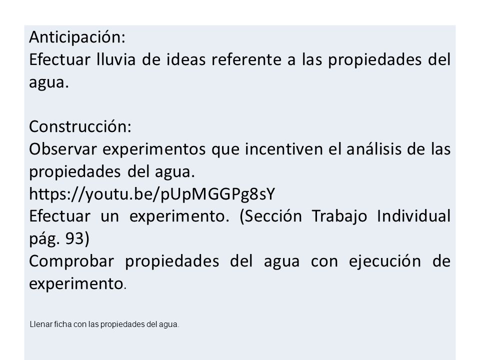 Efectuar lluvia de ideas referente a las propiedades del agua.