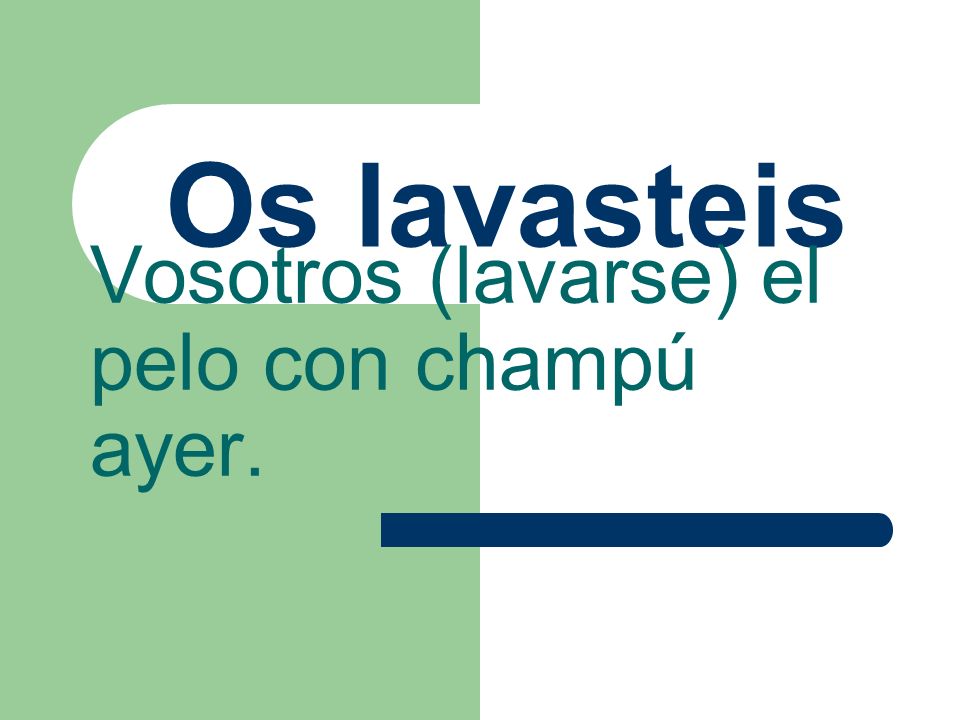 Vosotros (lavarse) el pelo con champú ayer.