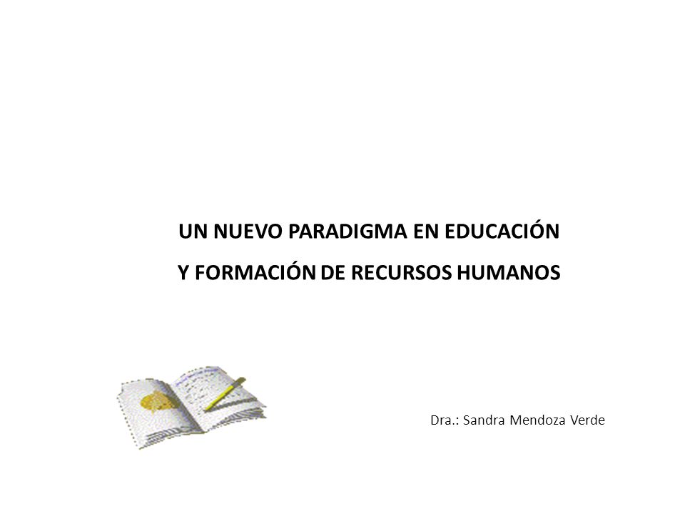 UN NUEVO PARADIGMA EN EDUCACIÓN Y FORMACIÓN DE RECURSOS HUMANOS