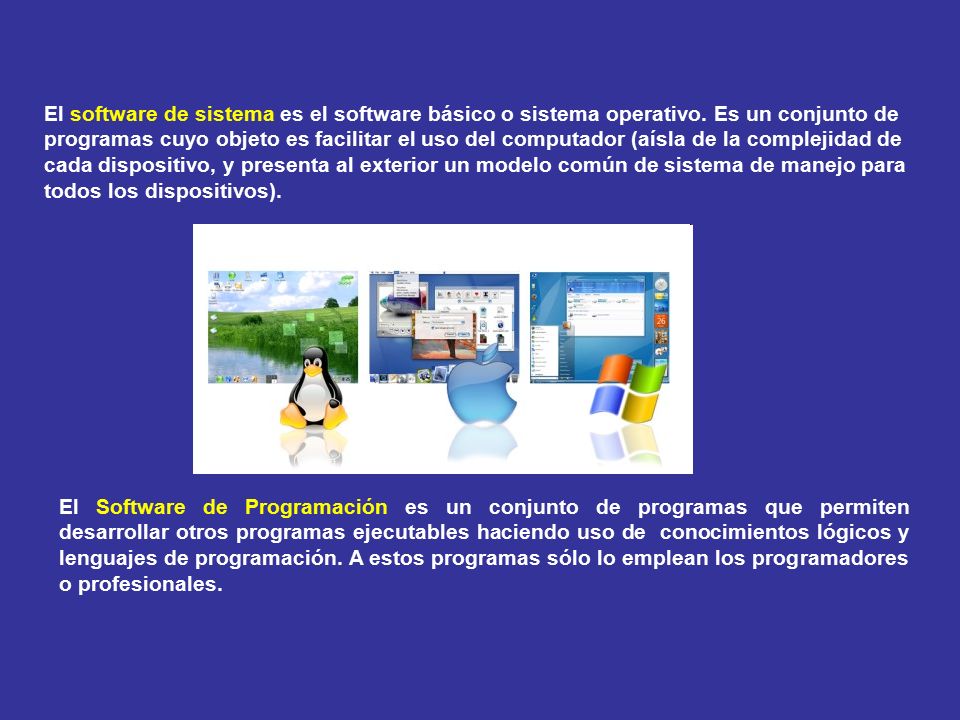 El software de sistema es el software básico o sistema operativo