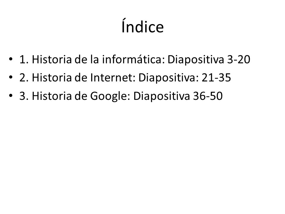 Índice 1. Historia de la informática: Diapositiva 3-20