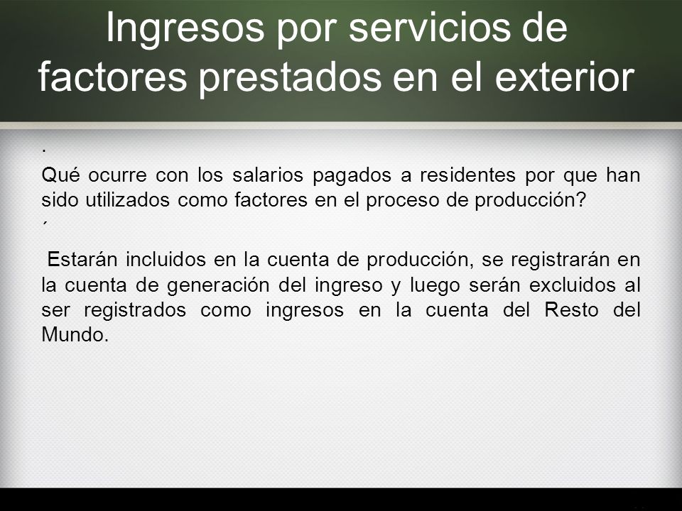 Ingresos por servicios de factores prestados en el exterior