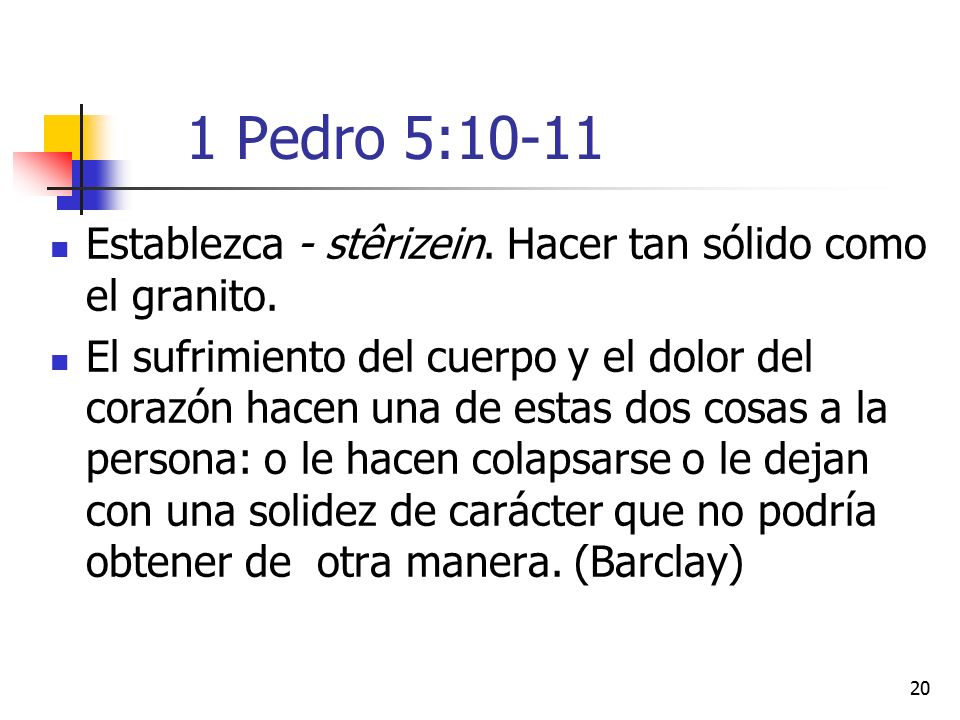 1 Pedro 5:10-11 Establezca - stêrizein. Hacer tan sólido como el granito.