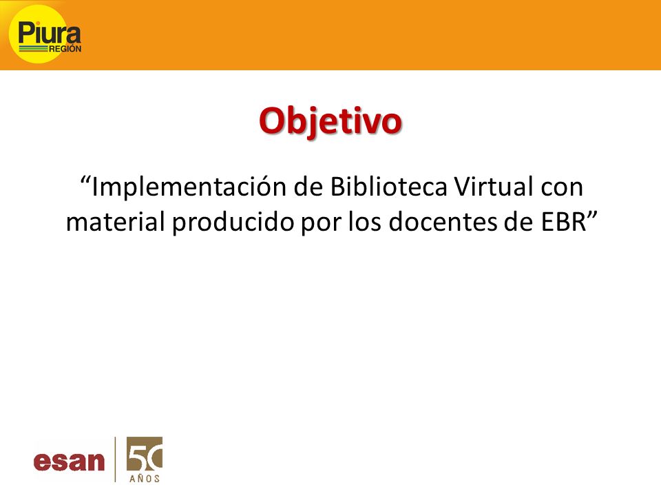 Objetivo Implementación de Biblioteca Virtual con material producido por los docentes de EBR