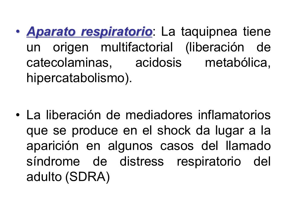 Aparato respiratorio: La taquipnea tiene un origen multifactorial (liberación de catecolaminas, acidosis metabólica, hipercatabolismo).