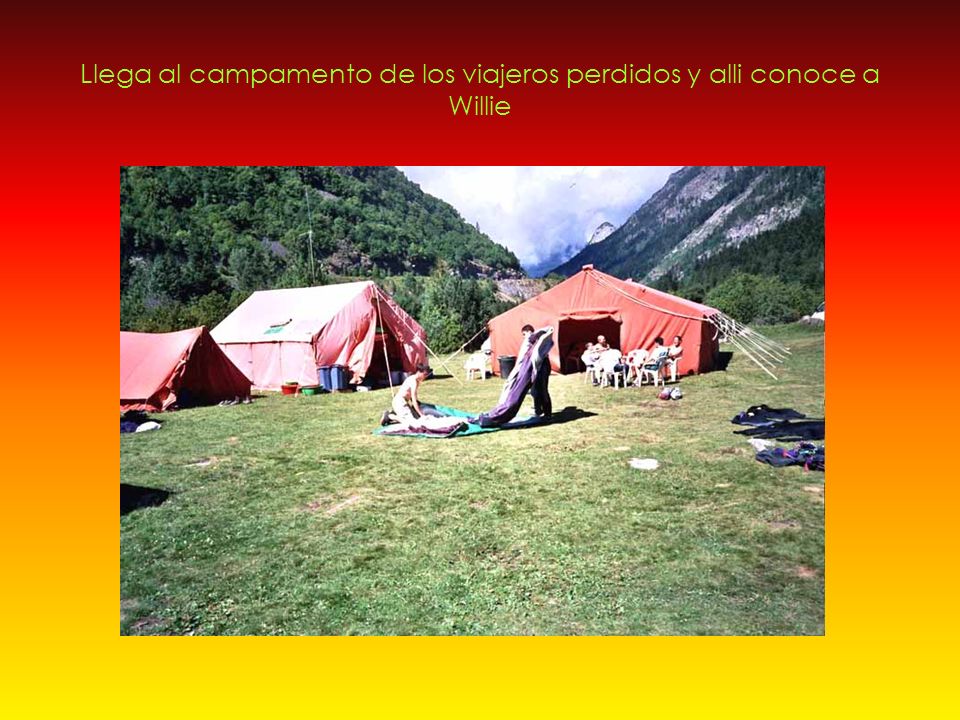 Llega al campamento de los viajeros perdidos y alli conoce a Willie