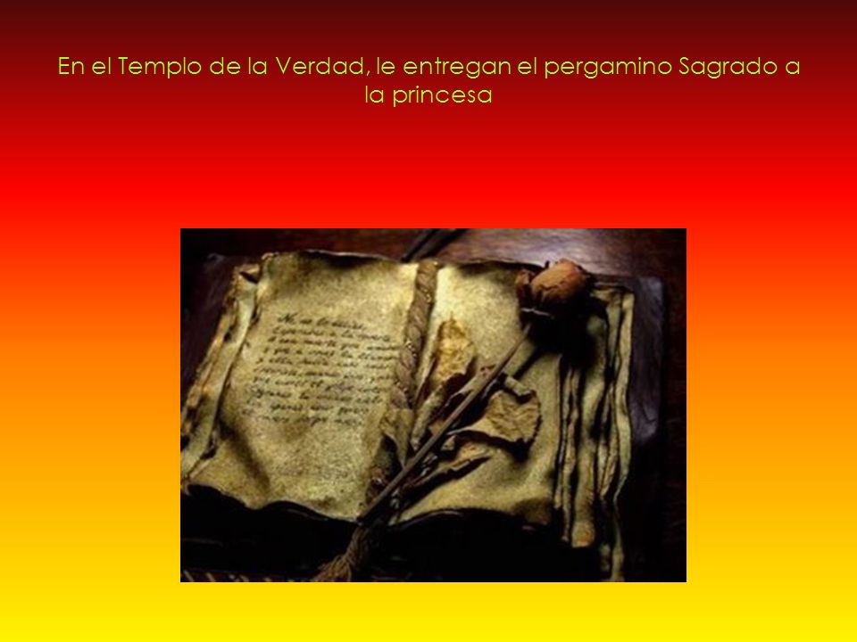 En el Templo de la Verdad, le entregan el pergamino Sagrado a la princesa
