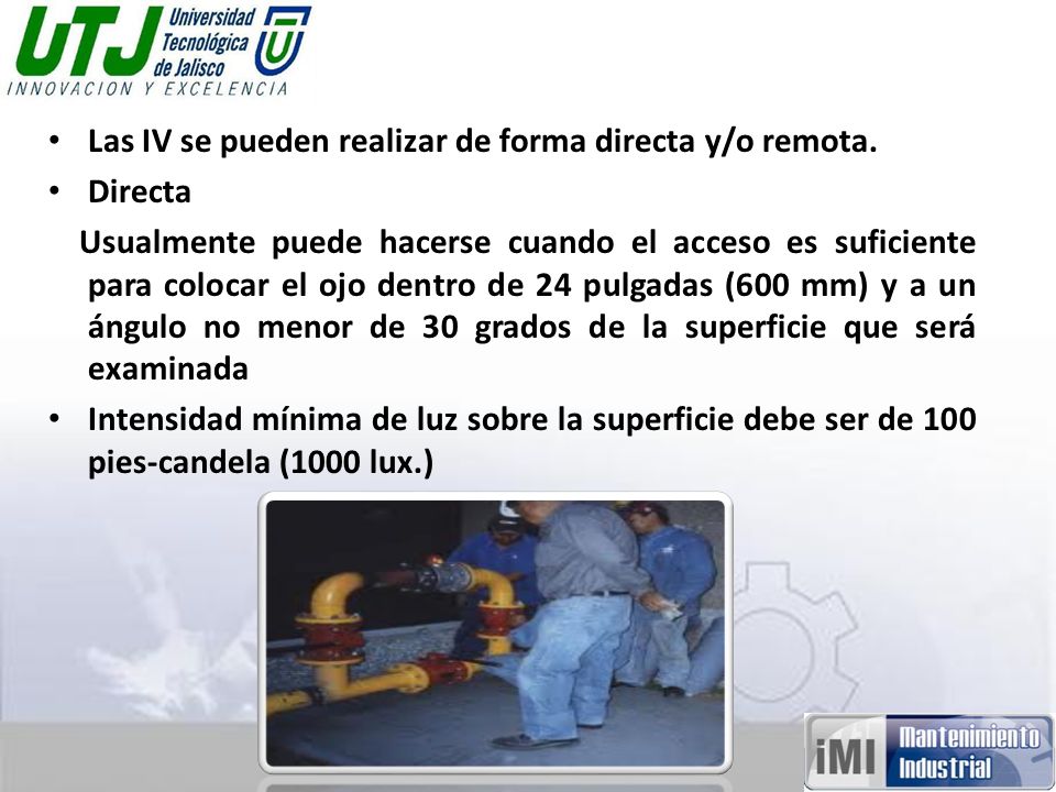 Las IV se pueden realizar de forma directa y/o remota.