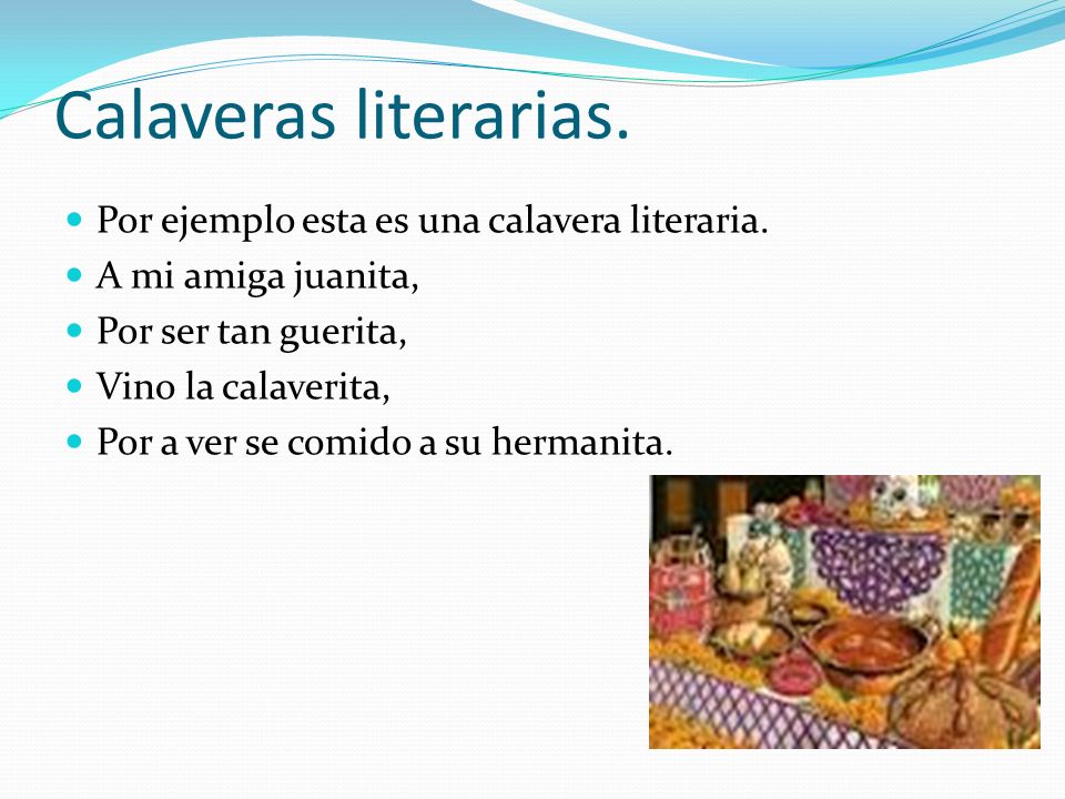 Calaveras literarias. Por ejemplo esta es una calavera literaria.
