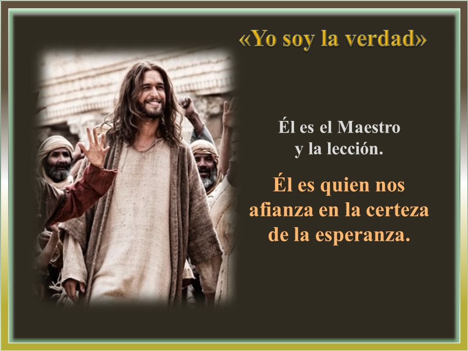 Él es quien nos afianza en la certeza de la esperanza.