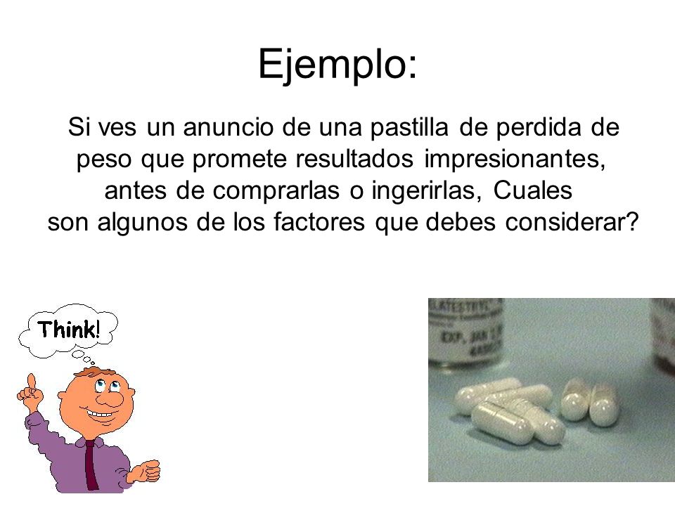 Ejemplo: Si ves un anuncio de una pastilla de perdida de