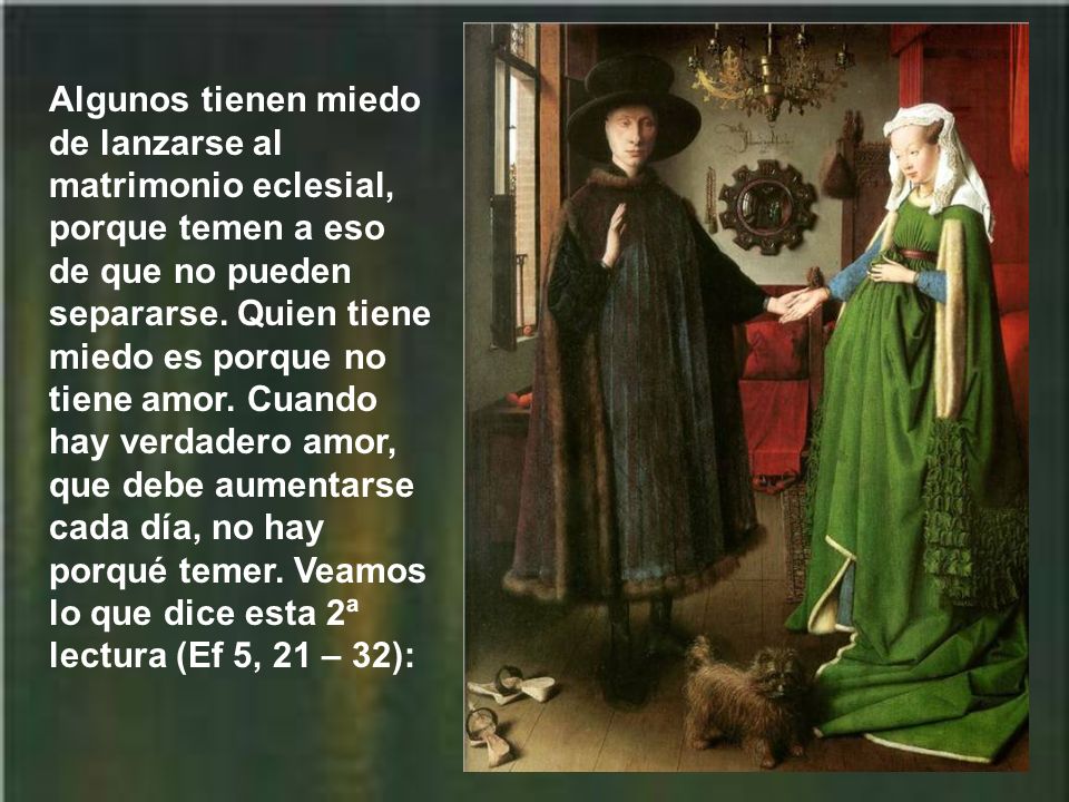 Algunos tienen miedo de lanzarse al matrimonio eclesial, porque temen a eso de que no pueden separarse.