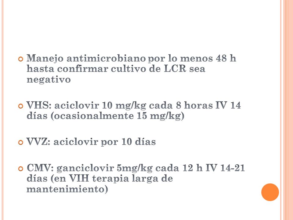 Manejo antimicrobiano por lo menos 48 h hasta confirmar cultivo de LCR sea negativo