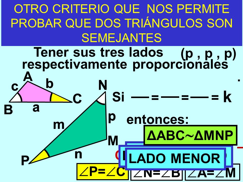OTRO CRITERIO QUE NOS PERMITE PROBAR QUE DOS TRIÁNGULOS SON SEMEJANTES