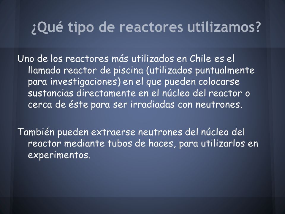 ¿Qué tipo de reactores utilizamos