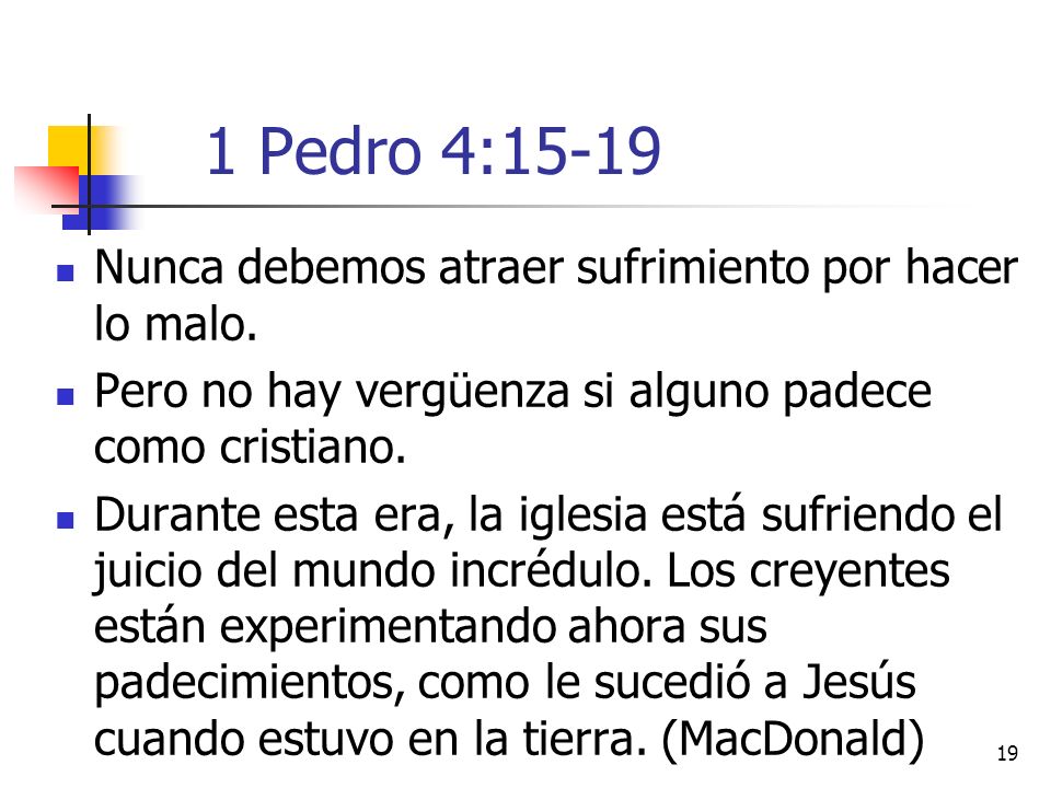 1 Pedro 4:15-19 Nunca debemos atraer sufrimiento por hacer lo malo.