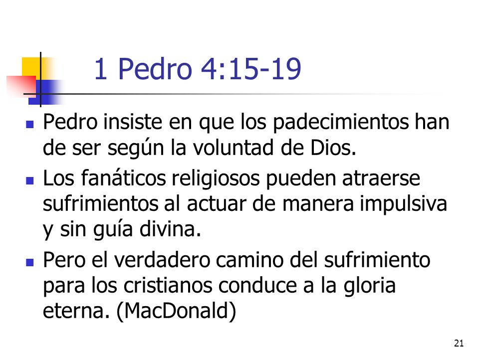 1 Pedro 4:15-19 Pedro insiste en que los padecimientos han de ser según la voluntad de Dios.