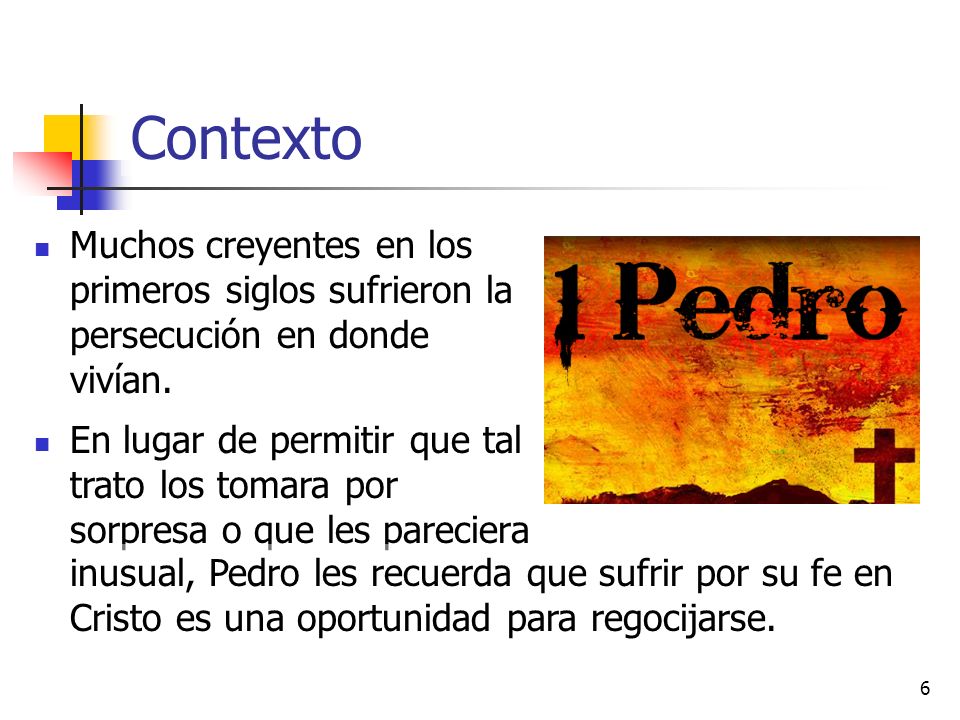 Contexto Muchos creyentes en los primeros siglos sufrieron la persecución en donde vivían.