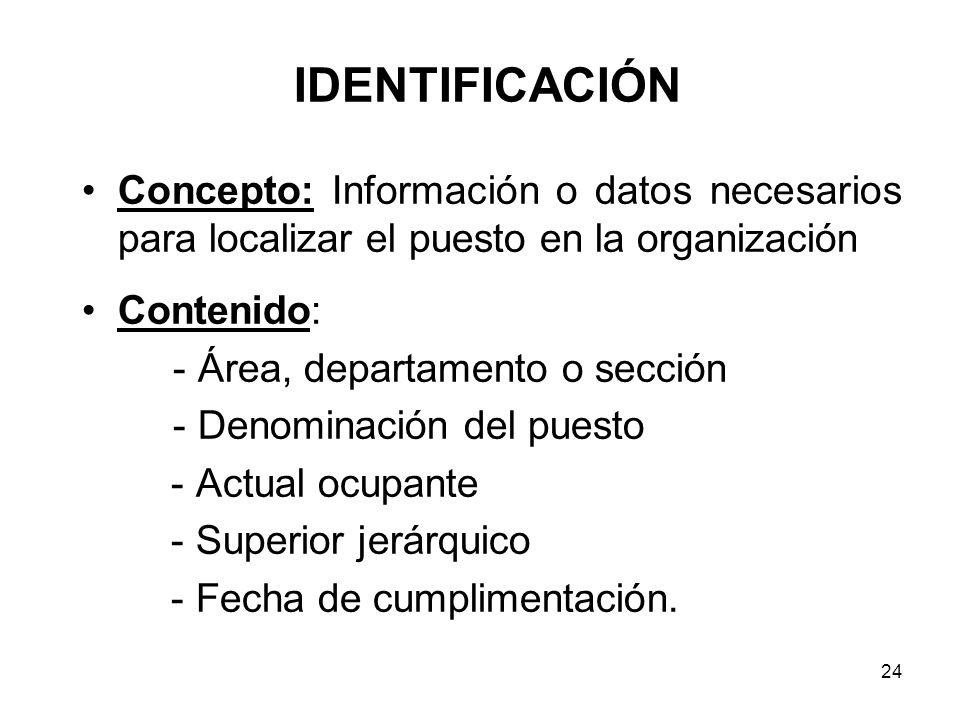 IDENTIFICACIÓN Concepto: Información o datos necesarios para localizar el puesto en la organización.