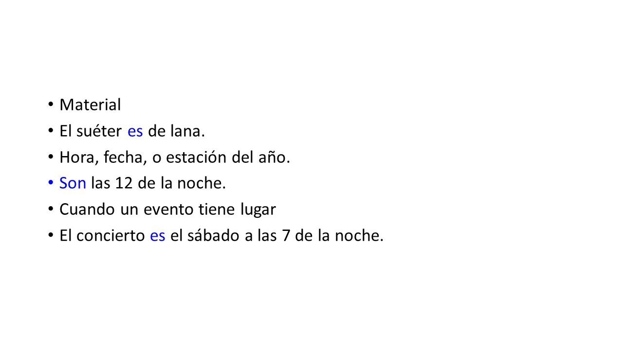 Material El suéter es de lana. Hora, fecha, o estación del año. Son las 12 de la noche. Cuando un evento tiene lugar.
