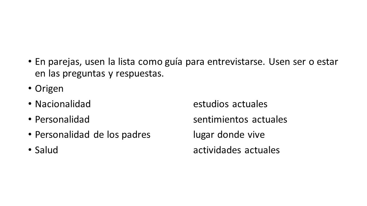 En parejas, usen la lista como guía para entrevistarse