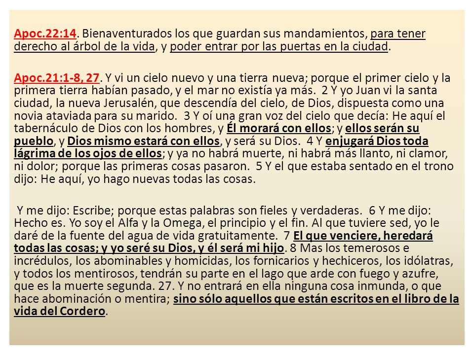 Apoc.22:14. Bienaventurados los que guardan sus mandamientos, para tener derecho al árbol de la vida, y poder entrar por las puertas en la ciudad.