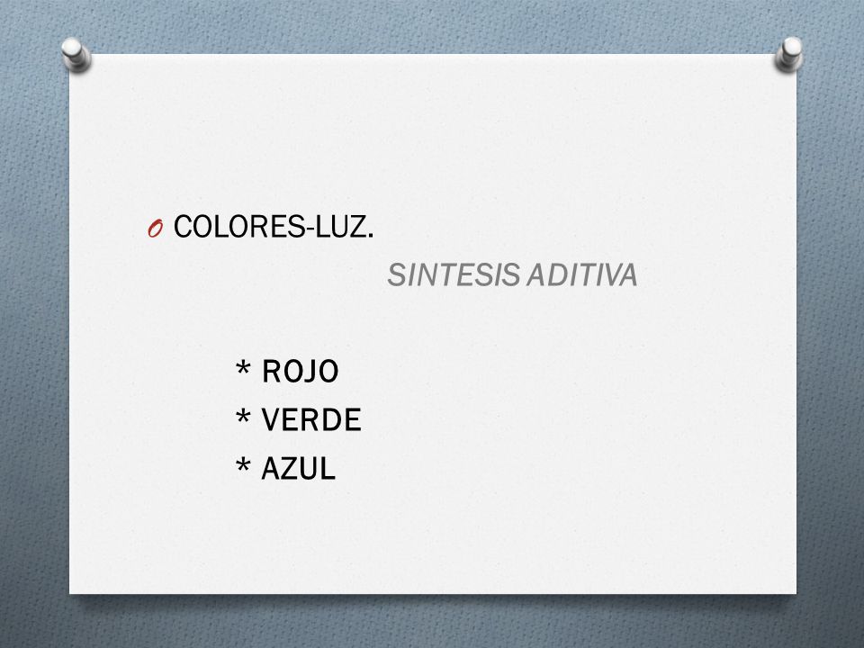 COLORES-LUZ. SINTESIS ADITIVA * ROJO * VERDE * AZUL