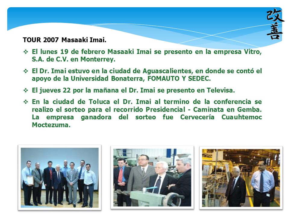 TOUR 2007 Masaaki Imai. El lunes 19 de febrero Masaaki Imai se presento en la empresa Vitro, S.A. de C.V. en Monterrey.
