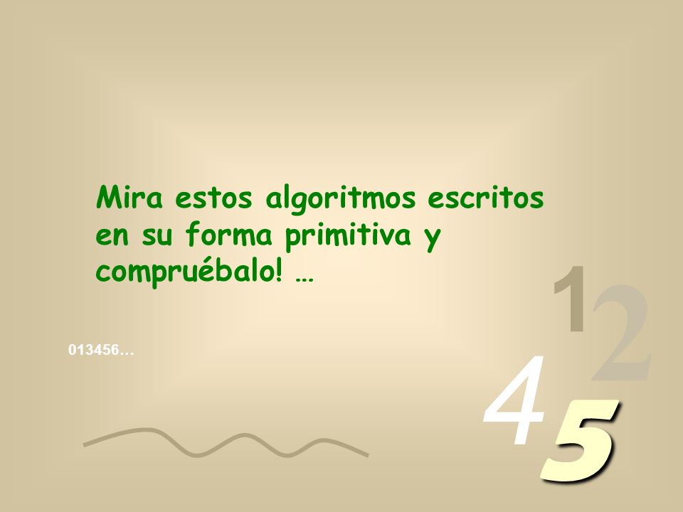 Mira estos algoritmos escritos en su forma primitiva y compruébalo! …