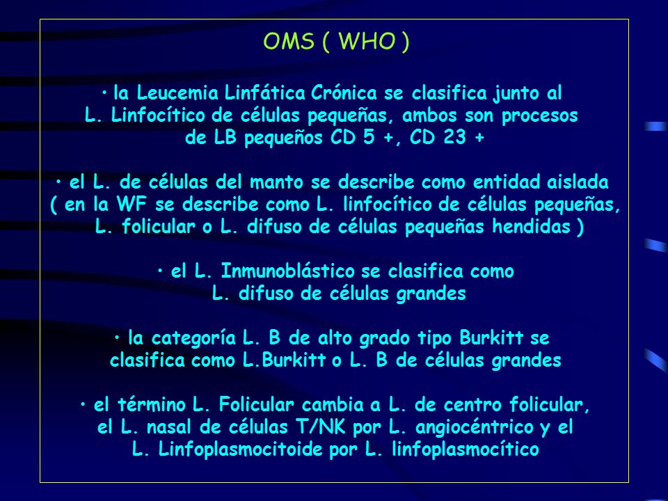 OMS ( WHO ) la Leucemia Linfática Crónica se clasifica junto al