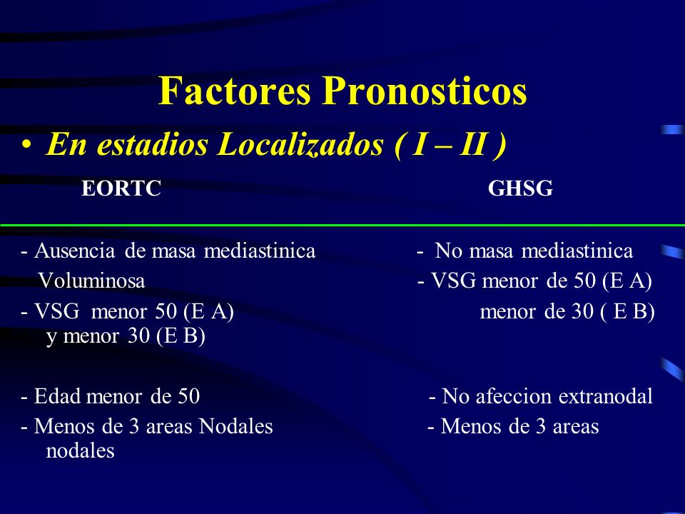Factores Pronosticos En estadios Localizados ( I – II ) EORTC GHSG