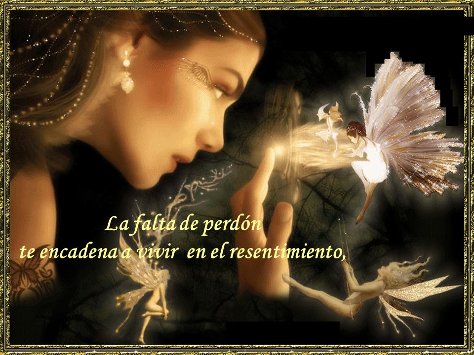 La falta de perdón te encadena a vivir en el resentimiento,