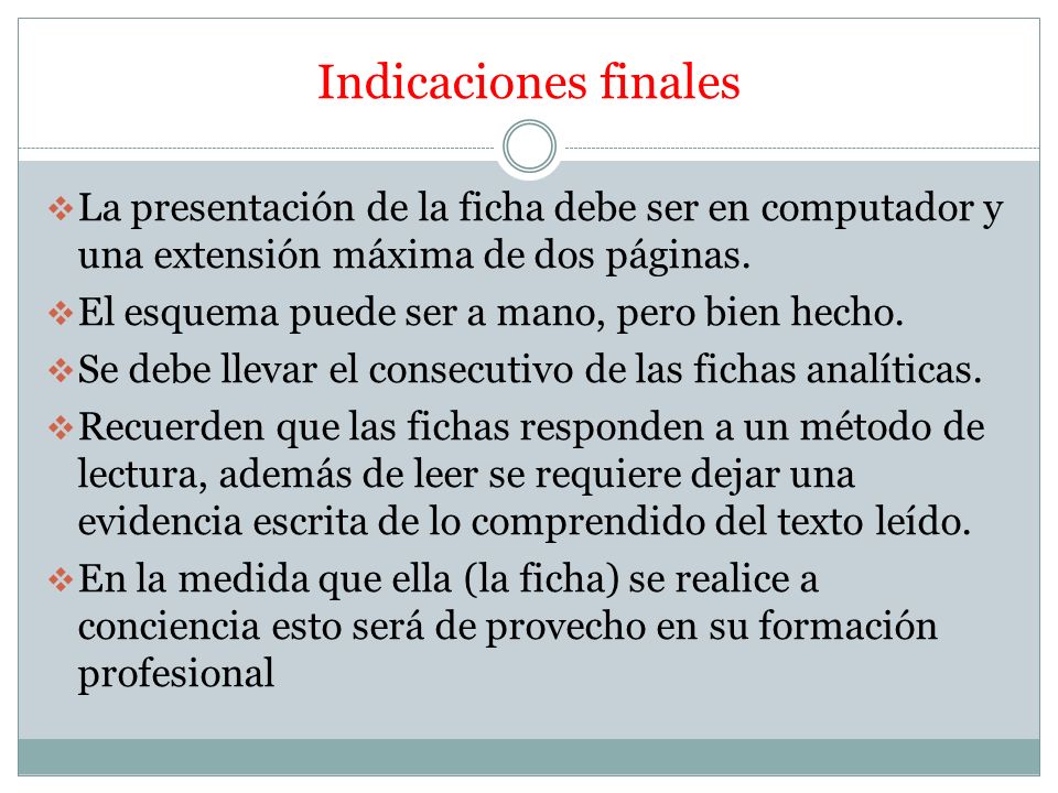 Indicaciones finales La presentación de la ficha debe ser en computador y una extensión máxima de dos páginas.