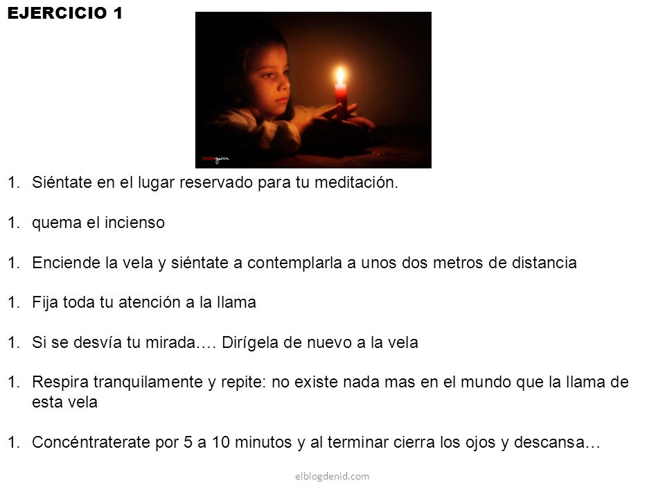 Siéntate en el lugar reservado para tu meditación. quema el incienso