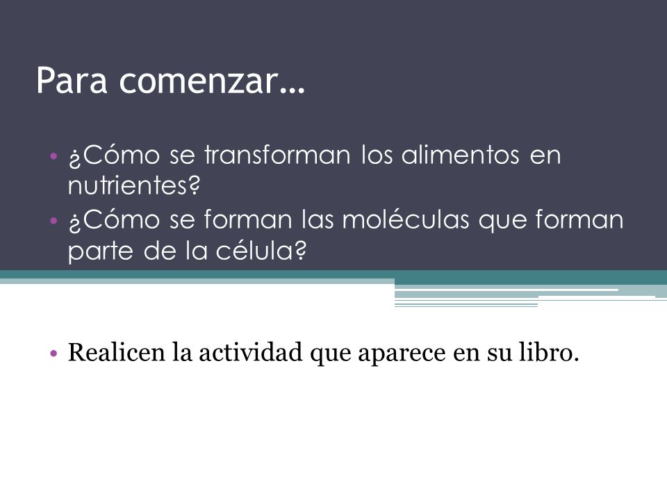 Para comenzar… ¿Cómo se transforman los alimentos en nutrientes