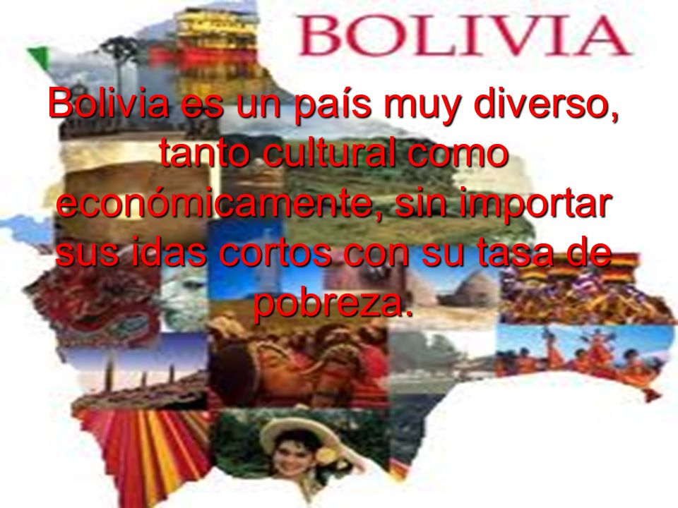 Bolivia es un país muy diverso, tanto cultural como económicamente, sin importar sus idas cortos con su tasa de pobreza.