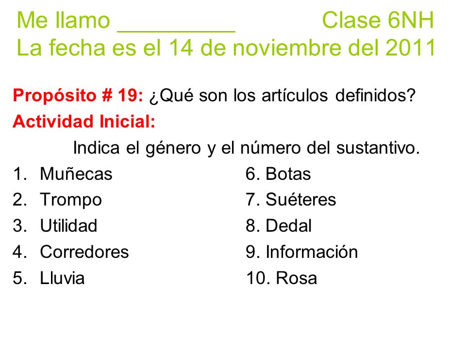 Me llamo _________ Clase 6NH La fecha es el 14 de noviembre del 2011