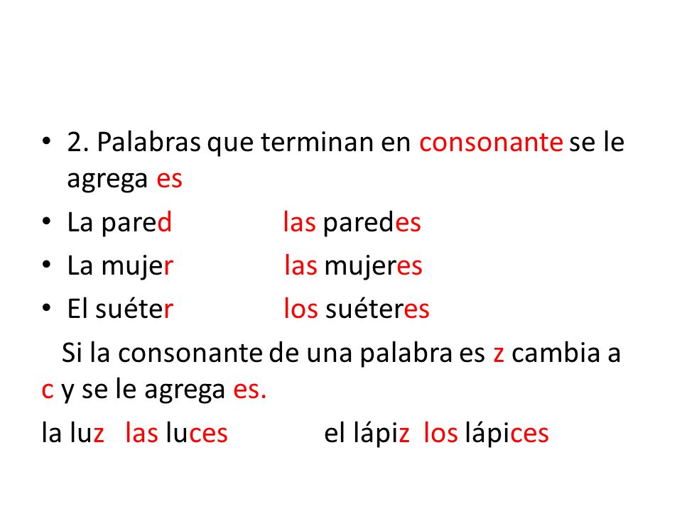 2. Palabras que terminan en consonante se le agrega es