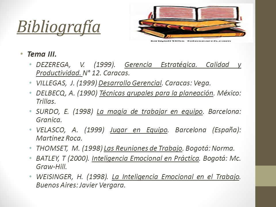 Bibliografía Tema III. DEZEREGA, V. (1999). Gerencia Estratégica. Calidad y Productividad. N° 12. Caracas.