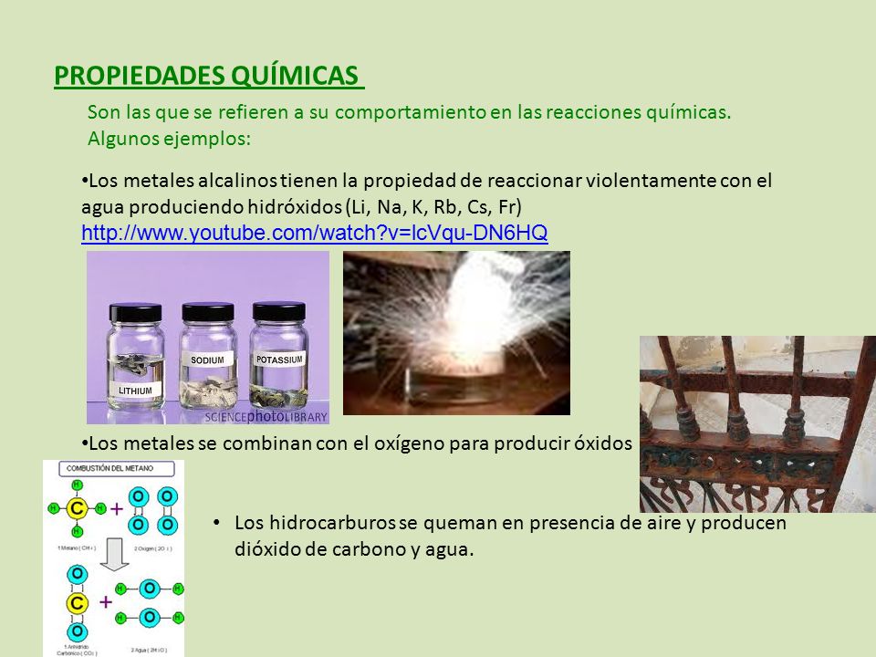 PROPIEDADES QUÍMICAS Son las que se refieren a su comportamiento en las reacciones químicas. Algunos ejemplos: