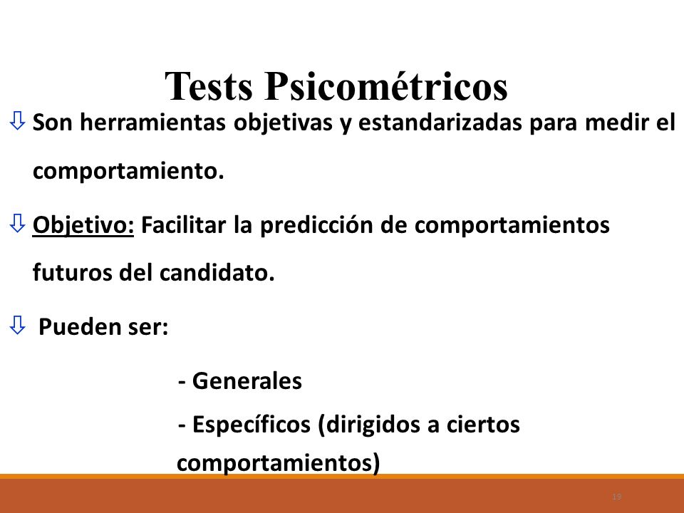 Tests Psicométricos Son herramientas objetivas y estandarizadas para medir el comportamiento.