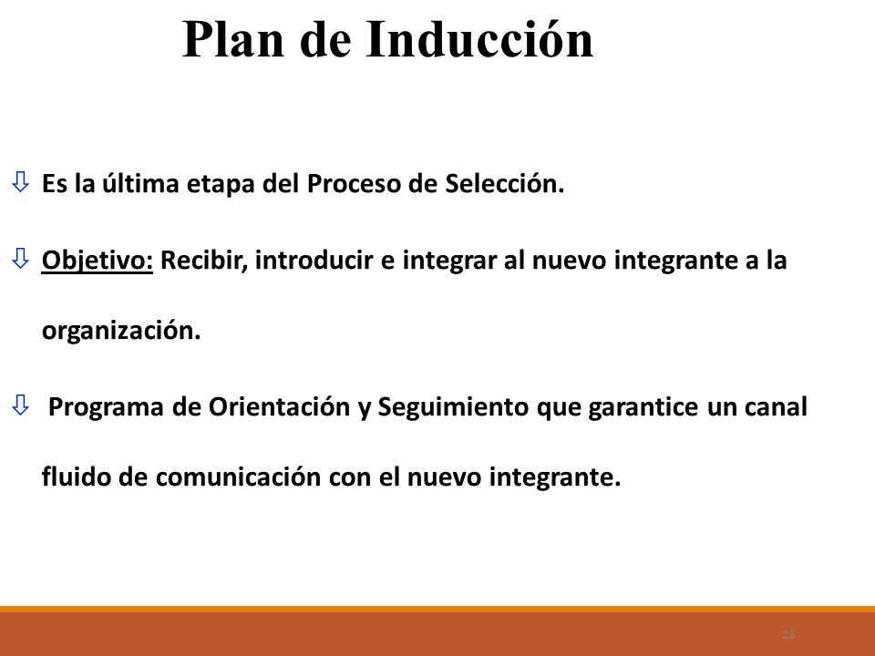 Plan de Inducción Es la última etapa del Proceso de Selección.