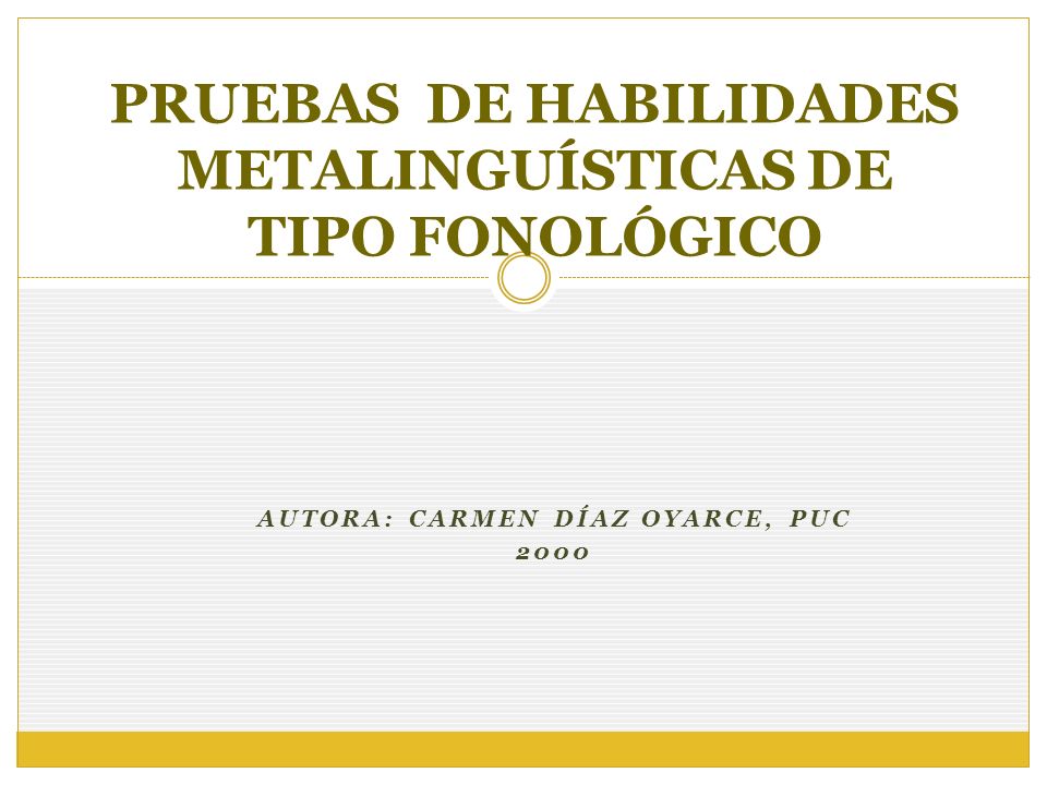 PRUEBAS DE HABILIDADES METALINGUÍSTICAS DE TIPO FONOLÓGICO
