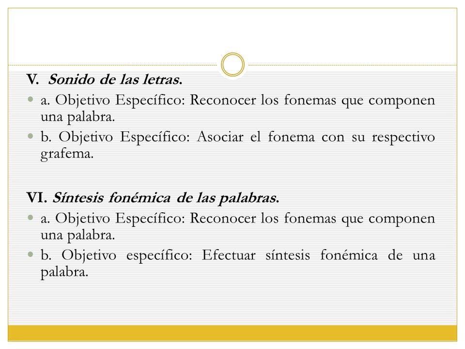V. Sonido de las letras. a. Objetivo Específico: Reconocer los fonemas que componen una palabra.