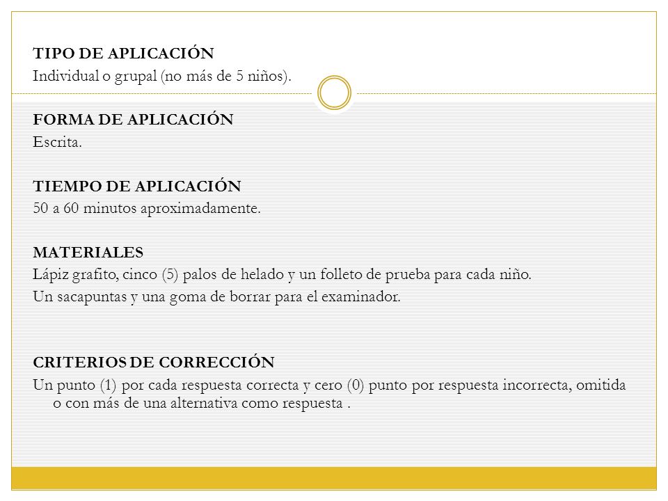 TIPO DE APLICACIÓN Individual o grupal (no más de 5 niños). FORMA DE APLICACIÓN. Escrita. TIEMPO DE APLICACIÓN.
