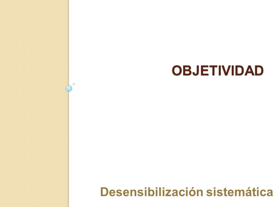 objetividad Desensibilización sistemática
