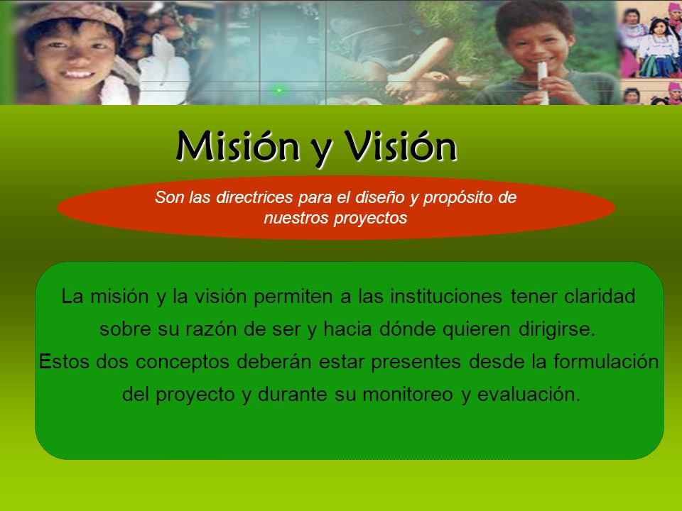 Misión y Visión Son las directrices para el diseño y propósito de nuestros proyectos.