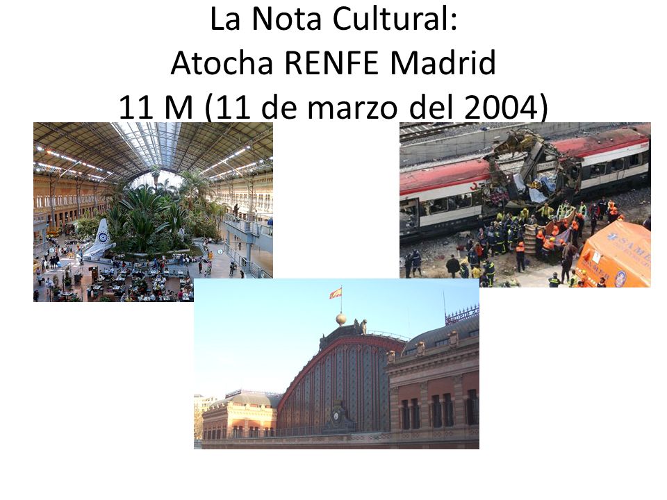 La Nota Cultural: Atocha RENFE Madrid 11 M (11 de marzo del 2004)