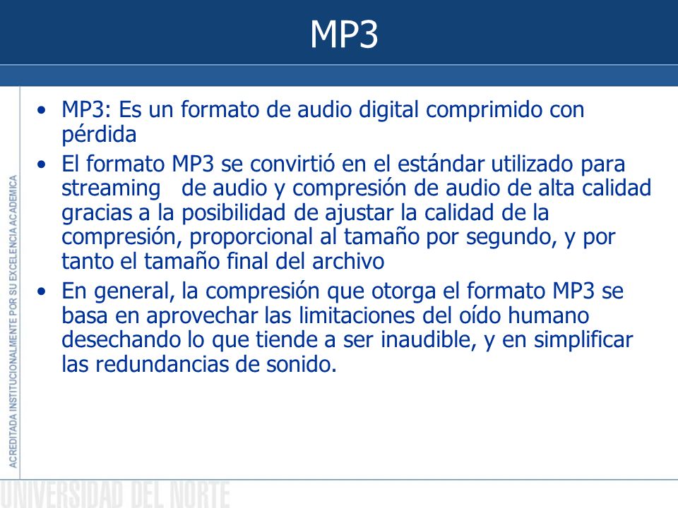 MP3 MP3: Es un formato de audio digital comprimido con pérdida